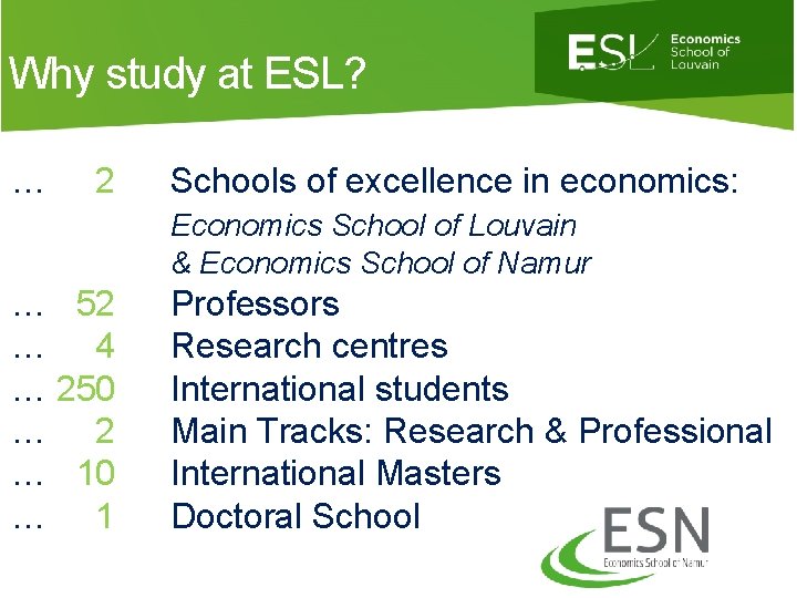 Why study at ESL? … 2 Schools of excellence in economics: Economics School of