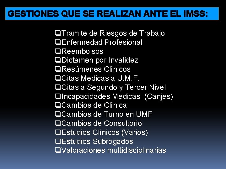 GESTIONES QUE SE REALIZAN ANTE EL IMSS: q. Tramite de Riesgos de Trabajo q.