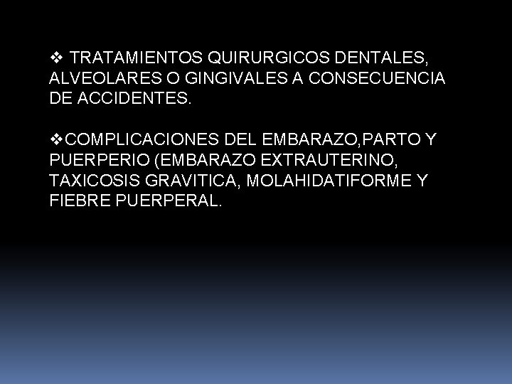 v TRATAMIENTOS QUIRURGICOS DENTALES, ALVEOLARES O GINGIVALES A CONSECUENCIA DE ACCIDENTES. v. COMPLICACIONES DEL