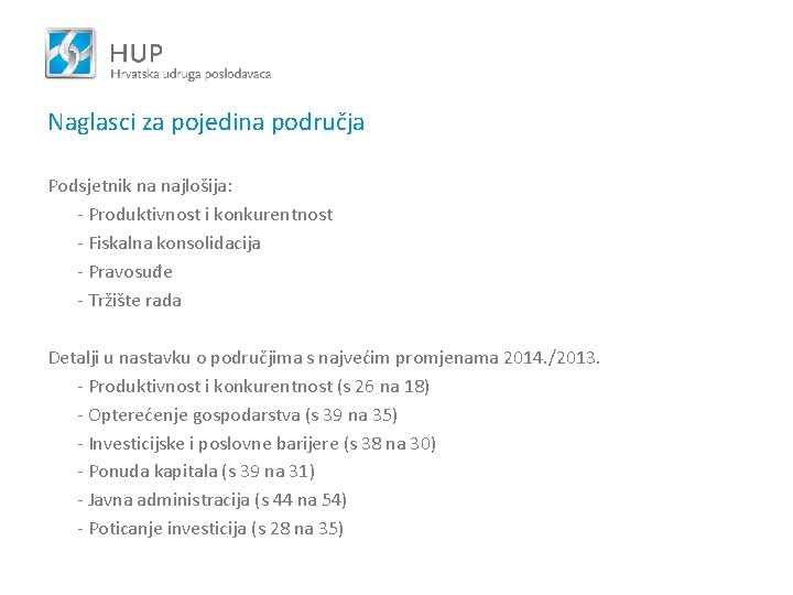 Naglasci za pojedina područja Podsjetnik na najlošija: - Produktivnost i konkurentnost - Fiskalna konsolidacija