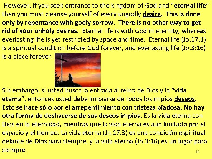  However, if you seek entrance to the kingdom of God and “eternal life”