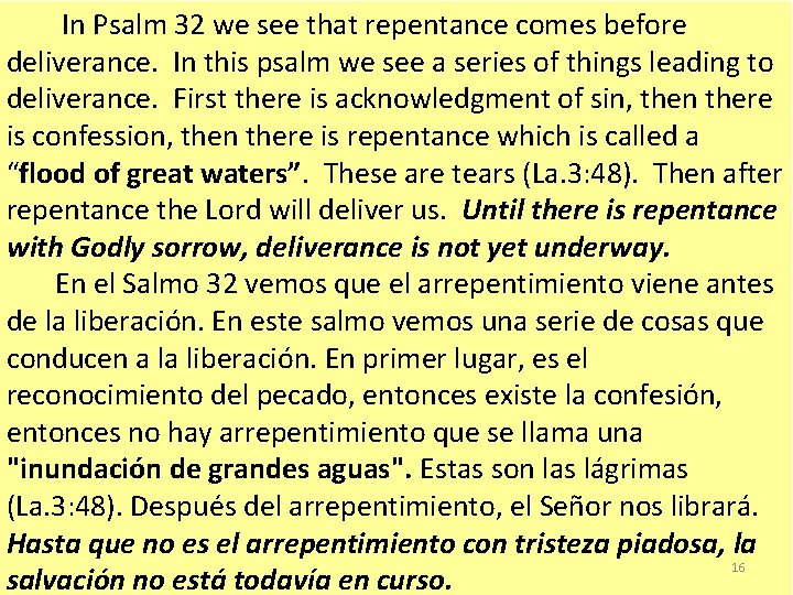  In Psalm 32 we see that repentance comes before deliverance. In this psalm