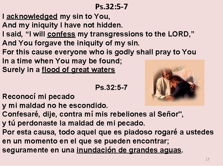 Ps. 32: 5 -7 I acknowledged my sin to You, And my iniquity I