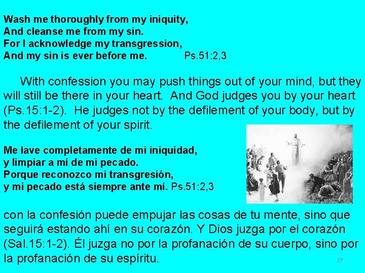  Wash me thoroughly from my iniquity, And cleanse me from my sin. For