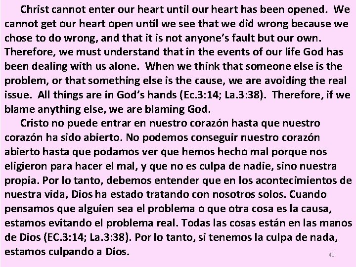  Christ cannot enter our heart until our heart has been opened. We cannot