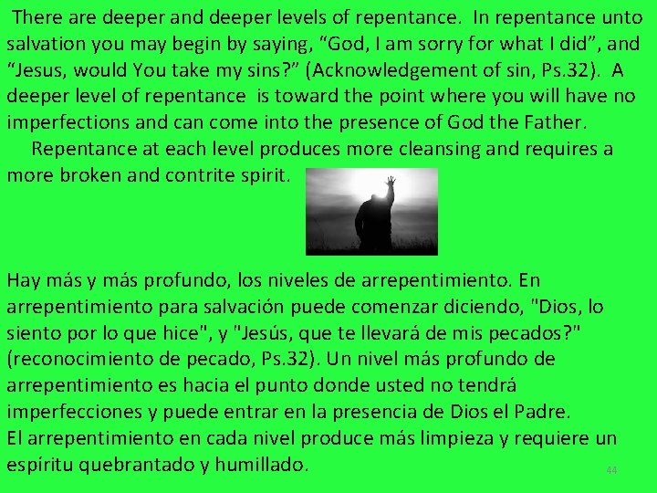  There are deeper and deeper levels of repentance. In repentance unto salvation you