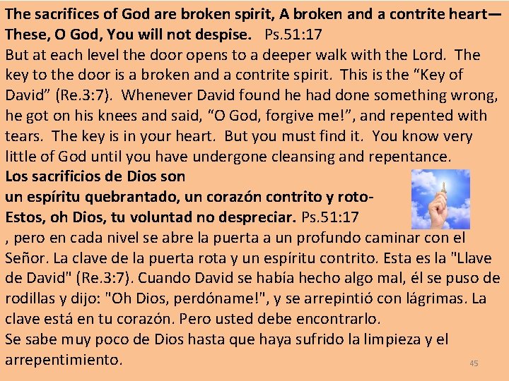 The sacrifices of God are broken spirit, A broken and a contrite heart— These,