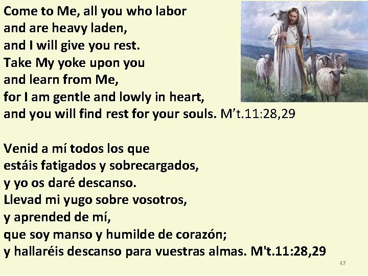 Come to Me, all you who labor and are heavy laden, and I will
