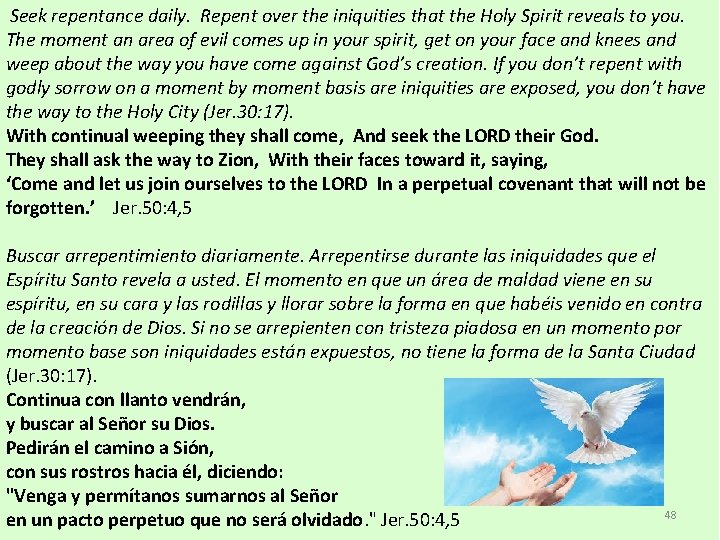  Seek repentance daily. Repent over the iniquities that the Holy Spirit reveals to