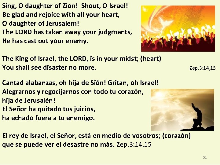 Sing, O daughter of Zion! Shout, O Israel! Be glad and rejoice with all