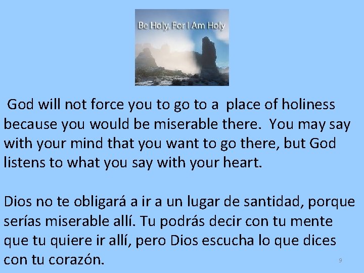  God will not force you to go to a place of holiness because