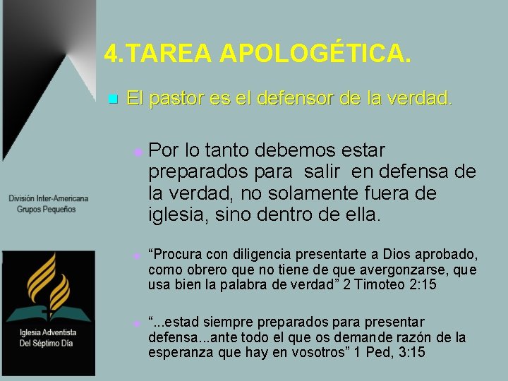 4. TAREA APOLOGÉTICA. n El pastor es el defensor de la verdad. u u