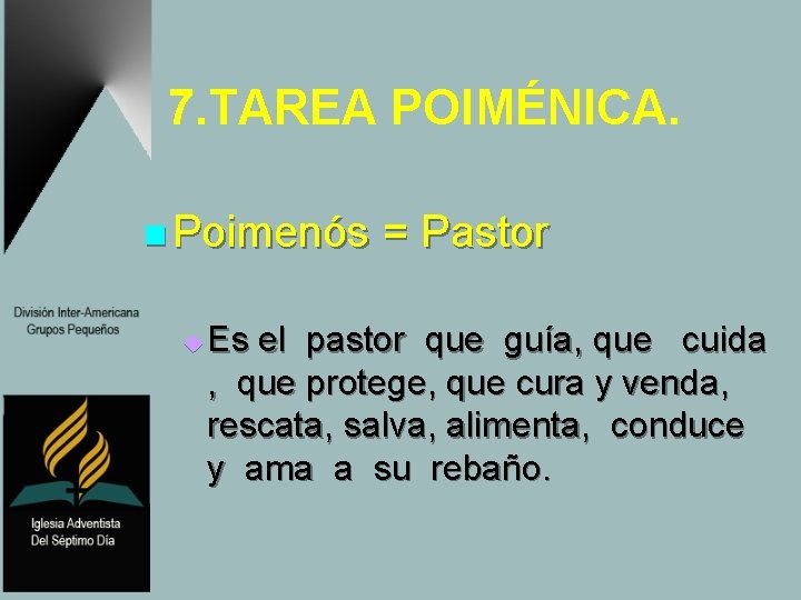 7. TAREA POIMÉNICA. n Poimenós u = Pastor Es el pastor que guía, que