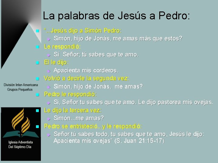 La palabras de Jesús a Pedro: n n n n “. . . Jesús