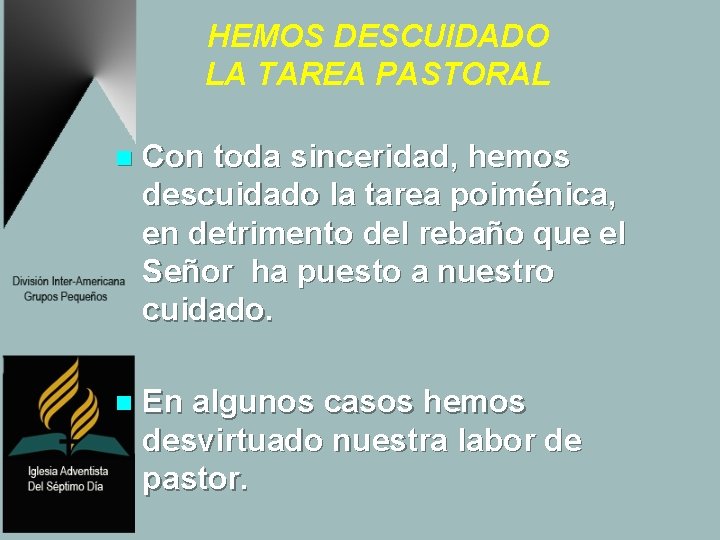 HEMOS DESCUIDADO LA TAREA PASTORAL n Con toda sinceridad, hemos descuidado la tarea poiménica,