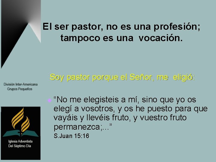 El ser pastor, no es una profesión; tampoco es una vocación. Soy pastor porque