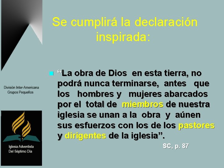 Se cumplirá la declaración inspirada: n “La obra de Dios en esta tierra, no