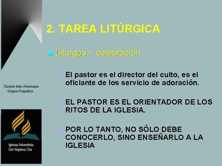 2. TAREA LITÚRGICA n Liturgos = celebración. u u u El pastor es el