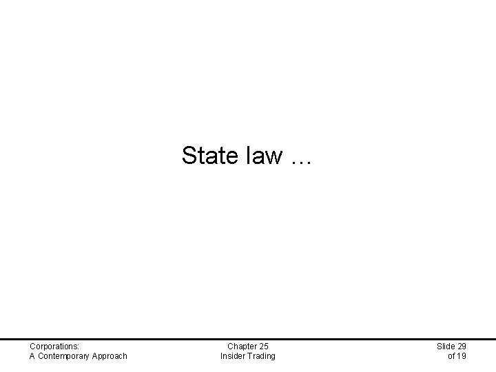 State law … Corporations: A Contemporary Approach Chapter 25 Insider Trading Slide 29 of