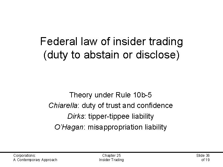 Federal law of insider trading (duty to abstain or disclose) Theory under Rule 10