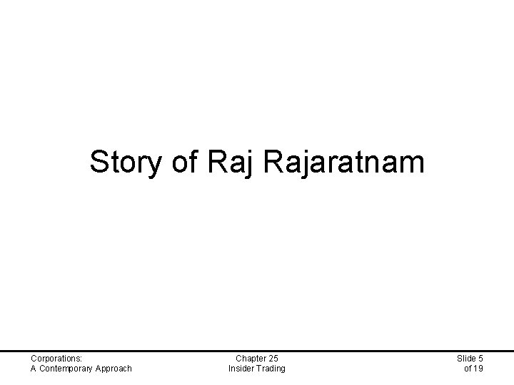 Story of Rajaratnam Corporations: A Contemporary Approach Chapter 25 Insider Trading Slide 5 of