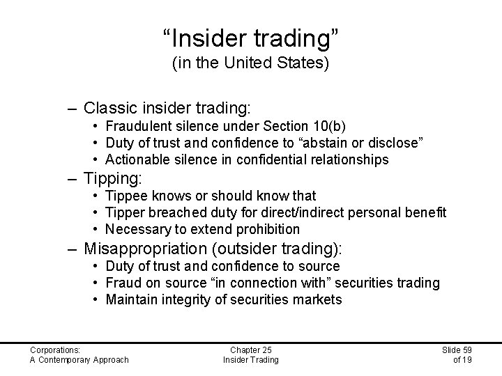 “Insider trading” (in the United States) – Classic insider trading: • Fraudulent silence under
