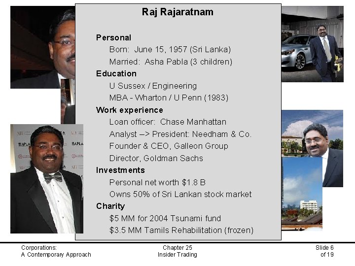 Raj Rajaratnam Personal Born: June 15, 1957 (Sri Lanka) Married: Asha Pabla (3 children)