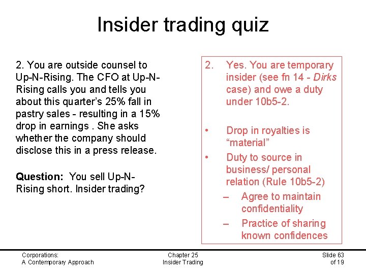 Insider trading quiz 2. You are outside counsel to Up-N-Rising. The CFO at Up-NRising