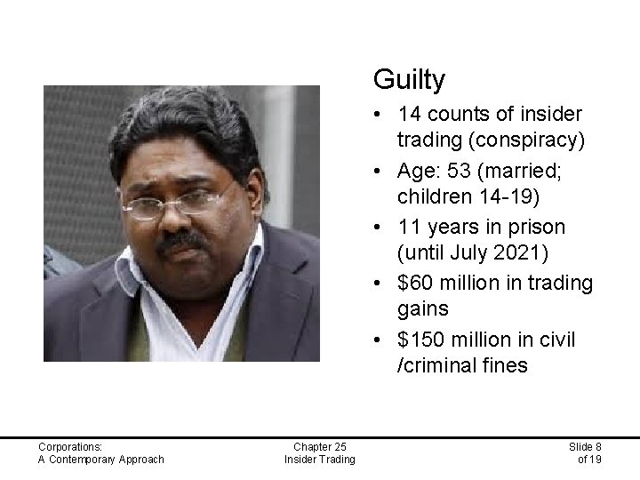 Guilty • 14 counts of insider trading (conspiracy) • Age: 53 (married; children 14