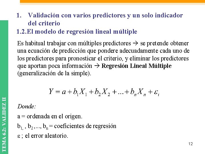 1. Validación con varios predictores y un solo indicador del criterio 1. 2. El