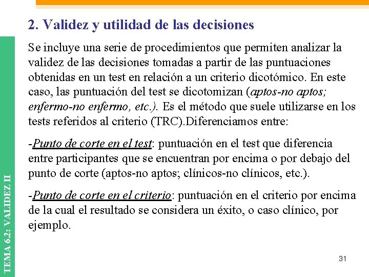 2. Validez y utilidad de las decisiones TEMA 6. 2: VALIDEZ II Se incluye