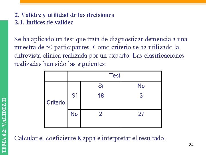 2. Validez y utilidad de las decisiones 2. 1. Índices de validez Se ha