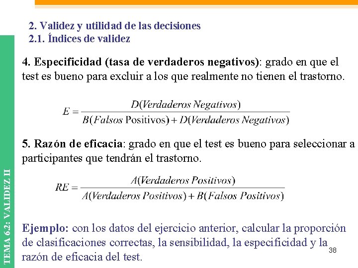 2. Validez y utilidad de las decisiones 2. 1. Índices de validez 4. Especificidad