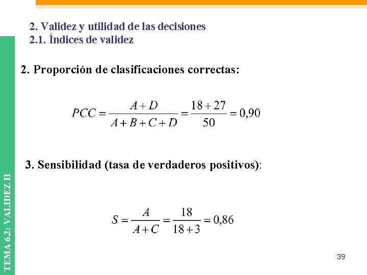 2. Validez y utilidad de las decisiones 2. 1. Índices de validez 2. Proporción