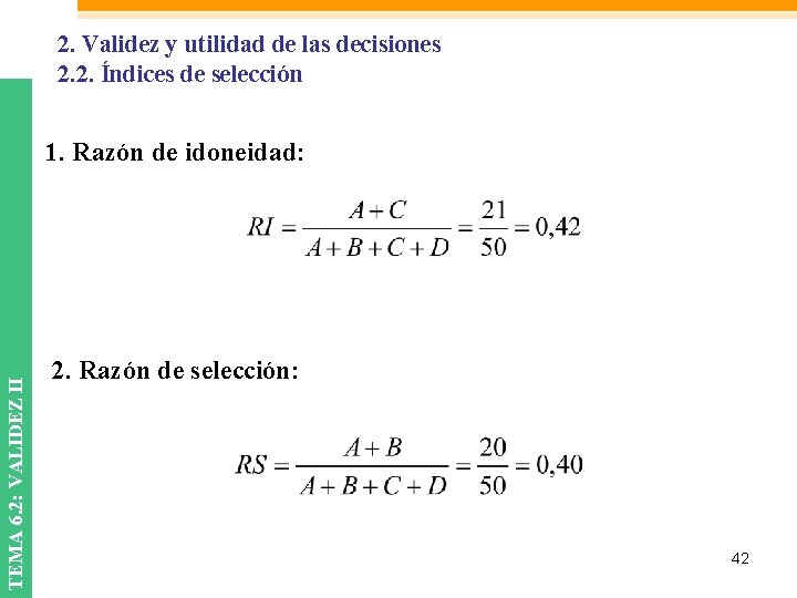 2. Validez y utilidad de las decisiones 2. 2. Índices de selección TEMA 6.