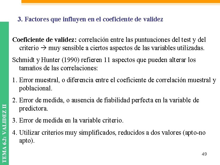 3. Factores que influyen en el coeficiente de validez Coeficiente de validez: correlación entre