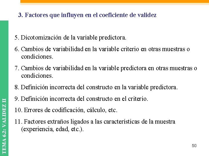 3. Factores que influyen en el coeficiente de validez 5. Dicotomización de la variable