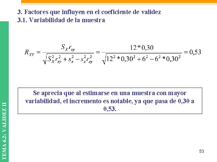 TEMA 6. 2: VALIDEZ II 3. Factores que influyen en el coeficiente de validez