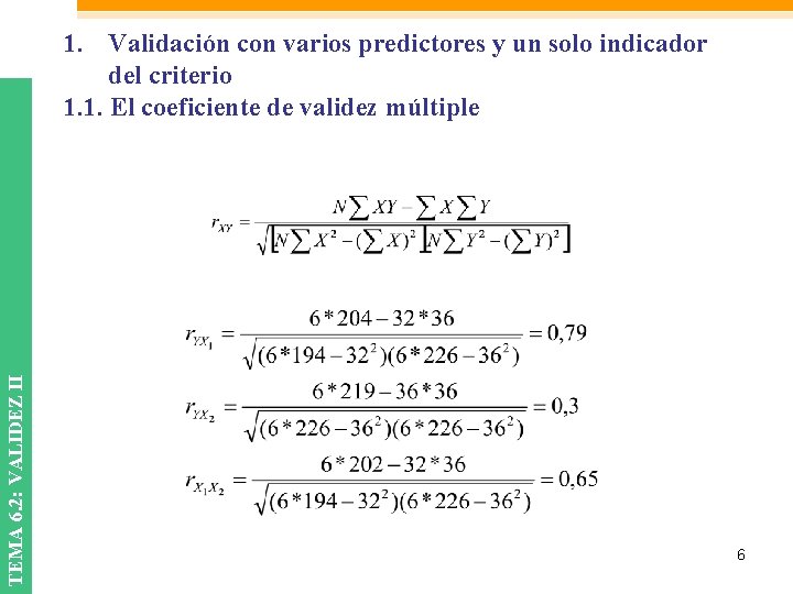 TEMA 6. 2: VALIDEZ II 1. Validación con varios predictores y un solo indicador