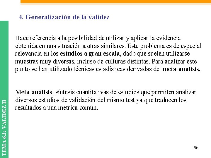 4. Generalización de la validez TEMA 6. 2: VALIDEZ II Hace referencia a la