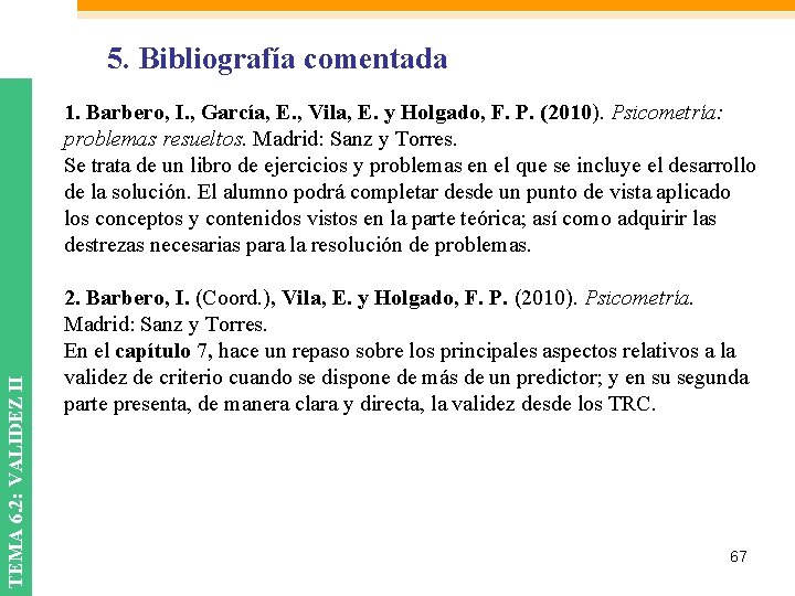 5. Bibliografía comentada TEMA 6. 2: VALIDEZ II 1. Barbero, I. , García, E.