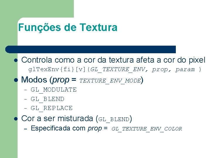 Funções de Textura l Controla como a cor da textura afeta a cor do