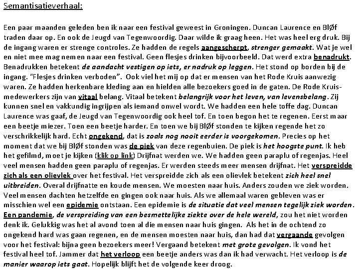 Semantisatieverhaal: Een paar maanden geleden ben ik naar een festival geweest in Groningen. Duncan