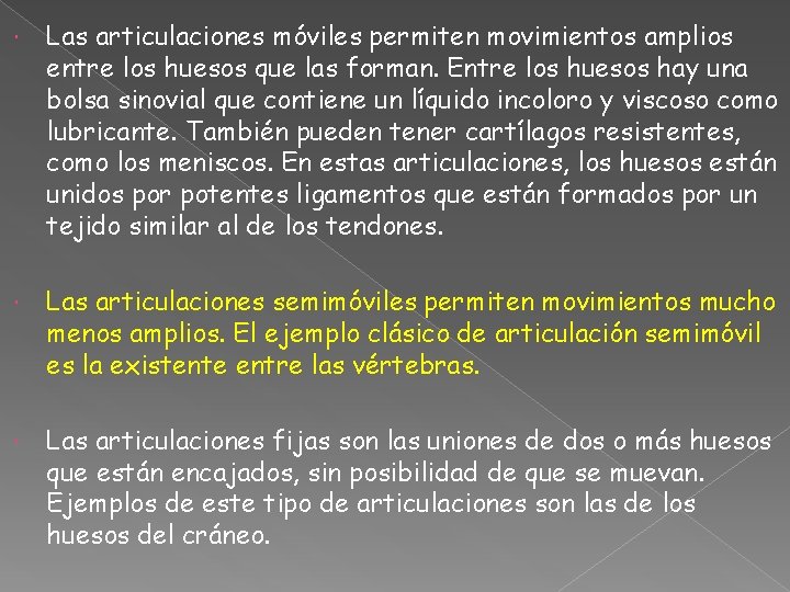  Las articulaciones móviles permiten movimientos amplios entre los huesos que las forman. Entre