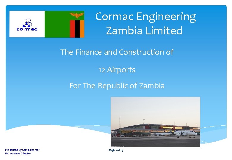 Cormac Engineering Zambia Limited The Finance and Construction of 12 Airports For The Republic