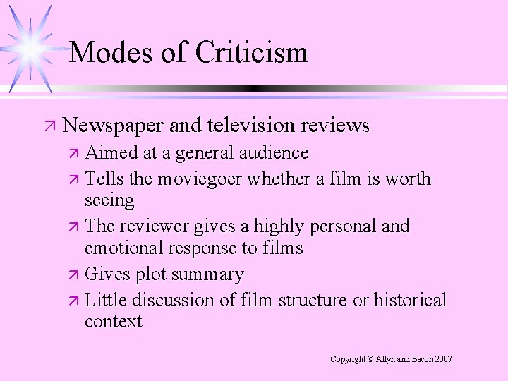 Modes of Criticism ä Newspaper and television reviews ä Aimed at a general audience Modes of Criticism ä Newspaper and television reviews ä Aimed at a general audience