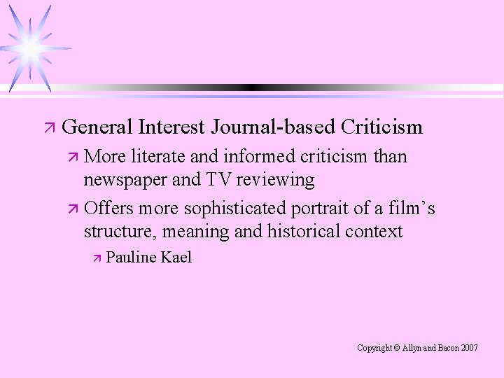 ä General Interest Journal-based Criticism ä More literate and informed criticism than newspaper and