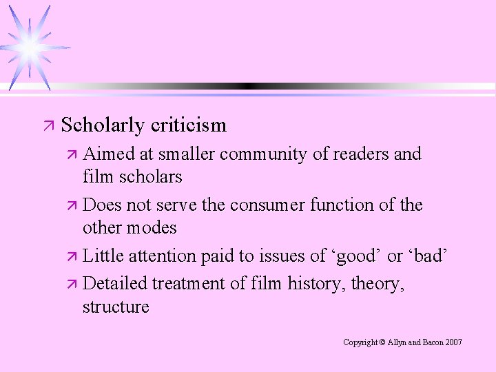 ä Scholarly criticism ä Aimed at smaller community of readers and film scholars ä