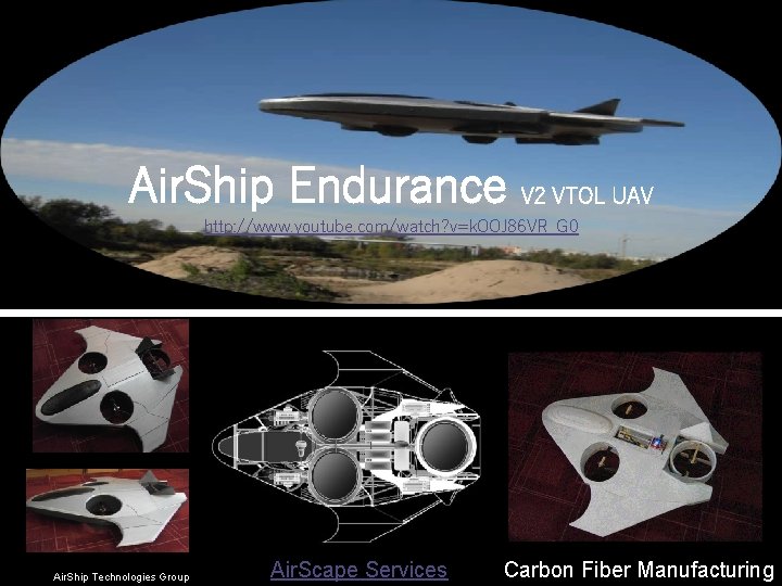 Air. Ship Endurance V 2 VTOL UAV http: //www. youtube. com/watch? v=k. OOJ 86