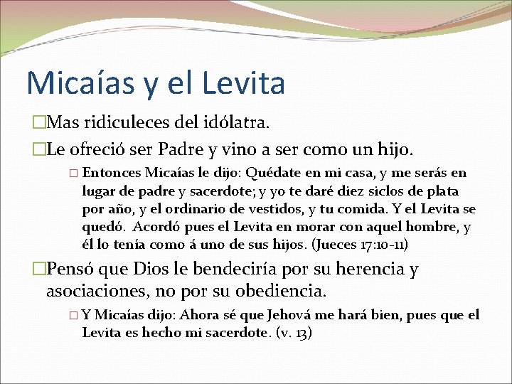 Micaías y el Levita �Mas ridiculeces del idólatra. �Le ofreció ser Padre y vino